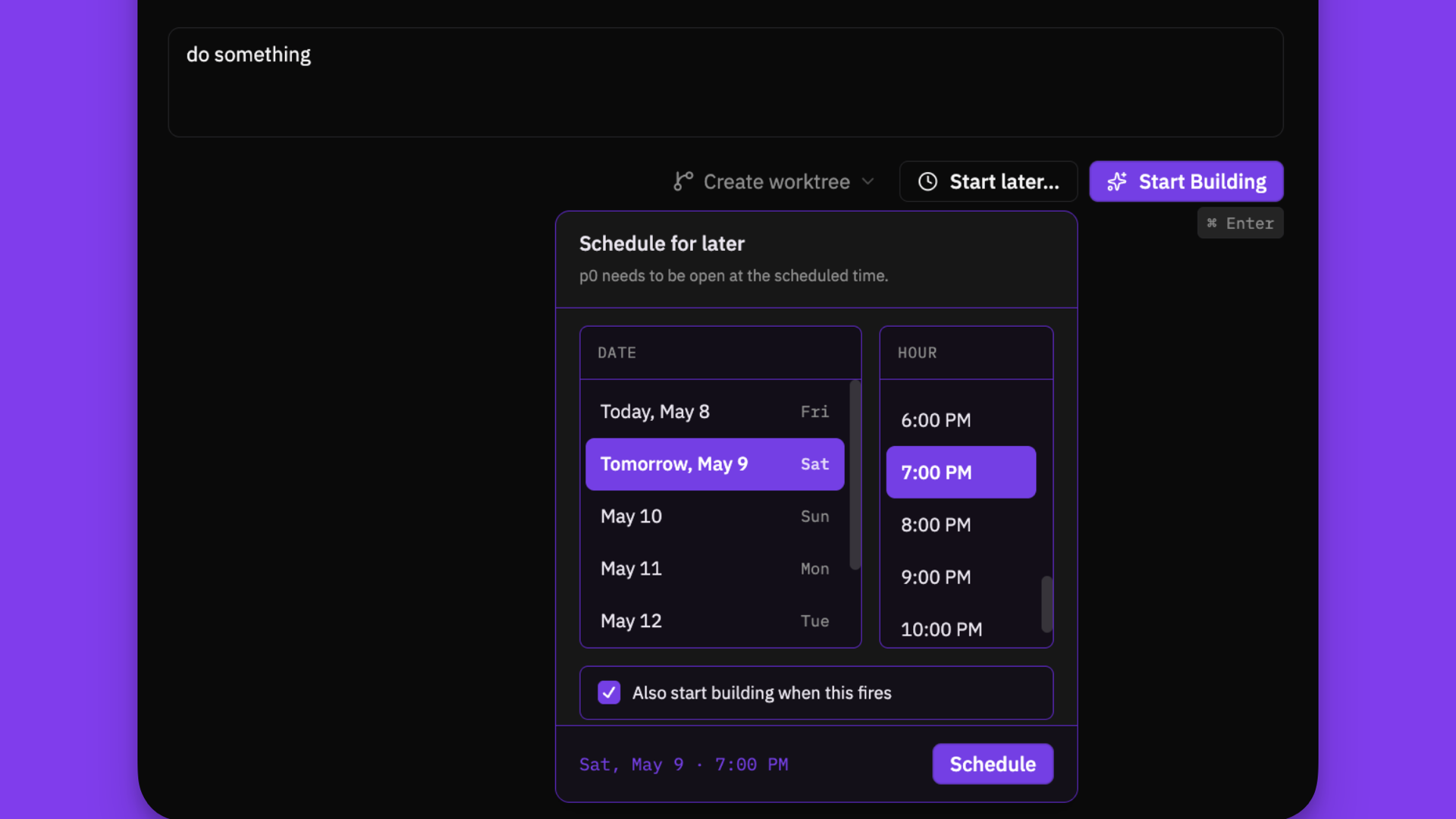 p0 'Start later…' scheduling dialog showing a build queued for overnight execution.